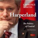 Harperland: The Politics of Control, Lawrence Martin