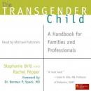 Transgender Child: A Handbook for Families and Professionals, Rachel Pepper, Stephanie Brill