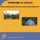 Apprendre le Lingala: Livre-audio bilingue Fran, Global Publishers Canada Inc.