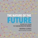 The Nature of the Future: Dispatches from the Socialstructured World Audiobook