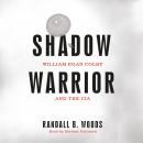 Shadow Warrior: William Egan Colby and the CIA Audiobook