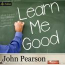 Learn Me Good Audiobook