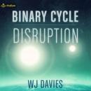 Binary Cycle: Part 1: Disruption