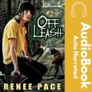 Off Leash: How a Dog Saved My Life Audiobook