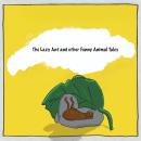 The Lazy Ant and other Funny Animal Tales Audiobook