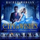 City of Wishes: The Complete Cinderella Story Audiobook