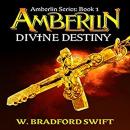 Amberlin: Divine Destiny: Amberlin Series: Volume 1 Audiobook