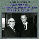 A Rare Recording of Presidents Lyndon B. Johnson and Harry S. Truman Audiobook