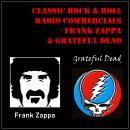 Classic Rock & Rock Radio Commercials - Frank Zappa & Grateful Dead Audiobook