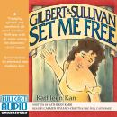 Gilbert & Sullivan Set Me Free Audiobook