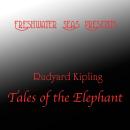 Rudyard Kipling Tales of the Elephant Audiobook