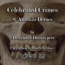 Celebrated Crimes 8: Antonin Derues Audiobook