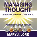 Managing Thought: How Do Your Thoughts Rule Your World?