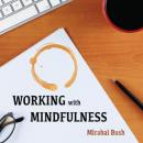 Working with Mindfulness Audiobook