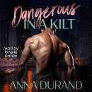 Dangerous in a Kilt: Hot Scots, Book 1 Audiobook