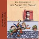 The Adventures of Sir Locke the Gnome: Books 1 - 6 Audiobook