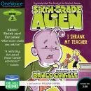 Sixth-Grade Alien: I Shrank My Teacher Audiobook