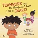 Teamwork Isn't My Thing, and I Don't Like to Share Audiobook