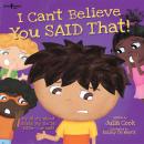 I Can't Believe You Said That!: My Story About Using My Social Filter….or Not! Audiobook