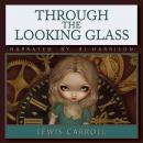 Through the Looking Glass: Classic Tales Edition