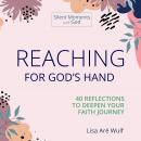 Reaching for God's Hand: 40 Reflections to Deepen Your Faith Journey Audiobook