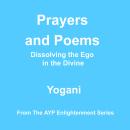 Prayers and Poems - Dissolving the Ego in the Divine Audiobook