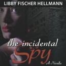 Incidental Spy: A Novella Audiobook