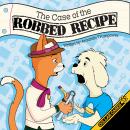 Case of the Robbed Recipe: A Christian Mystery for Kids Audiobook