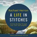 A Life in Stitches: Knitting My Way Through Love, Loss, and Laughter - Tenth Anniversary Edition Audiobook