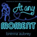 At Any Moment: A Second Chance Romance Audiobook