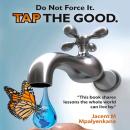 Do Not Force It: Tap the Good Audiobook