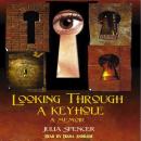 Looking Through a Keyhole: A Memoir Audiobook