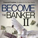 Become the Banker II: Financial Freedom Strategies for the New Reality Audiobook