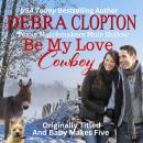 BE MY LOVE, COWBOY Enhanced Edition: Texas Matchmakers Series Audiobook