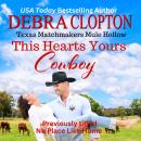 THIS HEART'S YOURS, COWBOY Enhanced Edition: Texas Matchmakers Series Audiobook