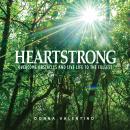 Heartstrong: Overcome Obstacles and Live Life to the Fullest Audiobook