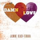 Damn Love, Jasmine Beach-Ferrera