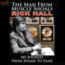 The Man from Muscle Shoals: My Journey from Shame to Fame: My Journey Audiobook
