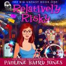 Relatively Risky: The Big Uneasy 1, Pauline Baird Jones