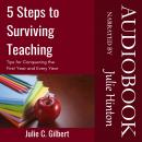 5 Steps to Surviving Teaching: Tips for Conquering the First Year and Every Year