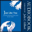 Just Like You: And Other Inspirational Christian Poems Audiobook