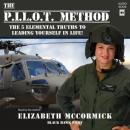 The PILOT Method: The 5 Elemental Truths to Leading Yourself in Life! Audiobook