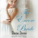 The Encore Bride: A Sweet Contemporary Romance about Second Chances Audiobook