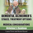 Dementia, Alzheimer's Disease Stages, Treatments, and Other Medical Considerations Audiobook