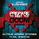 Prepare to Meet Thy Doom: And More True Gaming Stories Audiobook