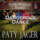 Dangerous Dance: Shandra Higheagle Mystery, Paty Jager