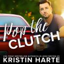 Pop The Clutch: A Second Gear Romance, Ellis Leigh, Kristin Harte