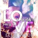 A Hundred Ways to Love: A Small Town Second Chance Romance Audiobook