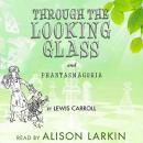 Through The Looking Glass and Phantasmagoria, Lewis Carroll