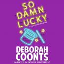 So Damn Lucky, Deborah Coonts
